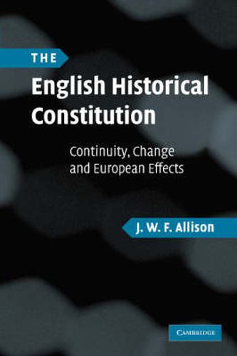 Cover image for The English Historical Constitution: Continuity, Change and European Effects