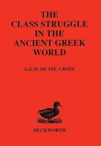 Cover image for Class Struggle in the Ancient Greek World: From the Archaic Age to the Arab Conquests