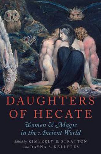 Cover image for Daughters of Hecate: Women and Magic in the Ancient World