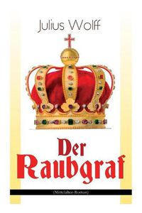 Cover image for Der Raubgraf (Mittelalter-Roman): Spiel um Macht - Eine Geschichte aus dem Harzgau (Historischer Roman)