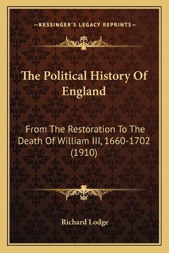 The Political History of England: From the Restoration to the Death of William III, 1660-1702 (1910)