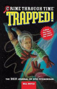 Cover image for Trapped!: The 2031 Journal of Otis Fitzmorgan