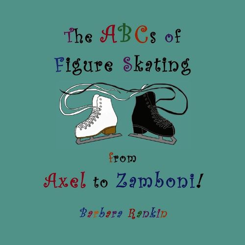 Cover image for The ABC's of Figure Skating from Axel to Zamboni!