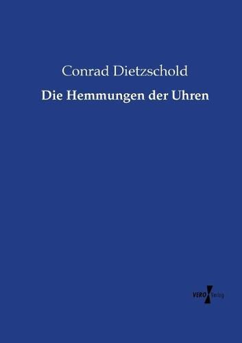 Cover image for Die Hemmungen der Uhren