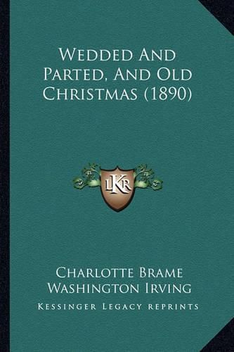 Cover image for Wedded and Parted, and Old Christmas (1890)