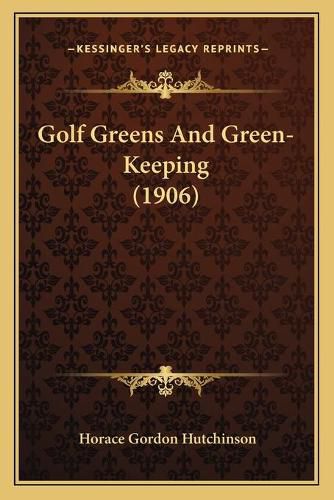 Golf Greens and Green-Keeping (1906)