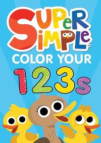 Cover image for Super Simple Color Your 123s