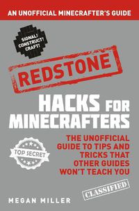 Cover image for Hacks for Minecrafters: Redstone: An Unofficial Minecrafters Guide