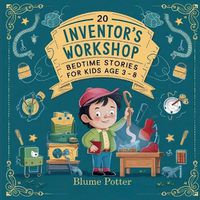 Cover image for 20 Inventor's Workshop Bedtime Stories For Kids Age 3 - 8