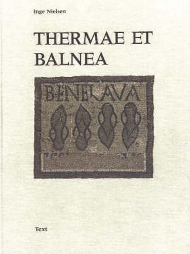 Thermae Et Balnea: The Architecture and Cultural History of Roman Public Baths