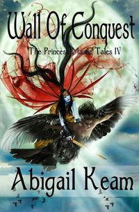 Cover image for Wall Of Conquest: The Princess Maura Tales - Book Four: A Fantasy Series