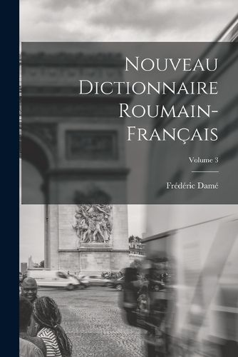 Cover image for Nouveau Dictionnaire Roumain-Francais; Volume 3