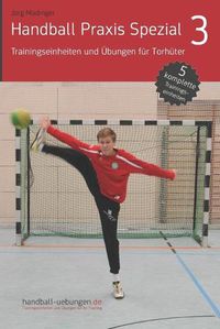 Cover image for Handball Praxis Spezial 3 - Trainingseinheiten und UEbungen fur Torhuter