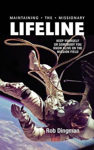 Cover image for Maintaining the Missionary Lifeline: How to Keep Yourself or a Missionary You Know Alive