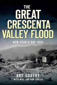 Cover image for The Great Crescenta Valley Flood: New Year's Day 1934