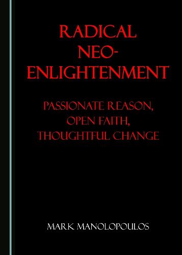 Cover image for Radical Neo-Enlightenment: Passionate Reason, Open Faith, Thoughtful Change
