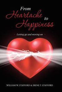 Cover image for From Heartache to Happiness: Letting Go and Moving on