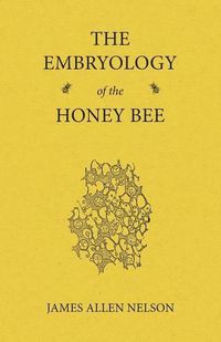 Cover image for The Embryology of the Honey Bee