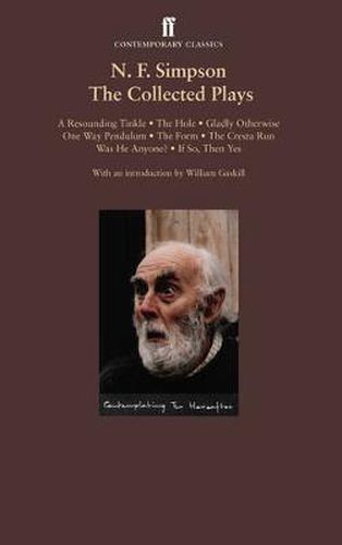 Cover image for N. F. Simpson: Collected Plays: A Resounding Tinkle; The Hole; Gladly Otherwise; One Way Pendulum; The Cresta Run; Was He Anyone?; If So, Then Yes