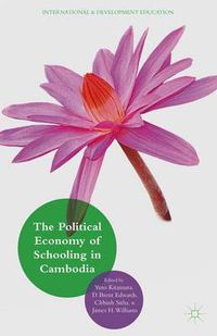 Cover image for The Political Economy of Schooling in Cambodia: Issues of Quality and Equity