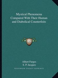 Cover image for Mystical Phenomena Compared with Their Human and Diabolical Counterfeits