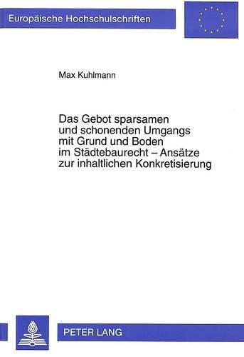 Cover image for Das Gebot Sparsamen Und Schonenden Umgangs Mit Grund Und Boden Im Staedtebaurecht - Ansaetze Zur Inhaltlichen Konkretisierung