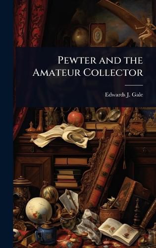 Cover image for Pewter and the Amateur Collector