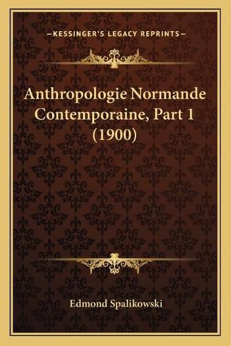 Cover image for Anthropologie Normande Contemporaine, Part 1 (1900)