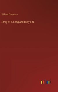 Cover image for Story of A Long and Busy Life