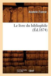 Cover image for Le Livre Du Bibliophile (Ed.1874)