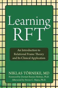 Cover image for Learning RFT: An Introduction to Relational Frame Theory and Its Clinical Applications