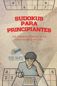 Cover image for Sudokus para principiantes 240 rompecabezas ultrafaciles de dominar