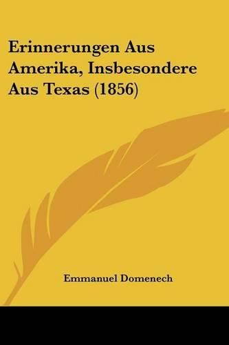 Erinnerungen Aus Amerika, Insbesondere Aus Texas (1856)