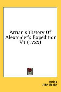 Cover image for Arrian's History of Alexander's Expedition V1 (1729)