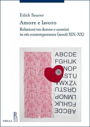 Cover image for Amore E Lavoro: Relazioni Tra Donne E Uomini in Eta Contemporanea (Secoli XIX-XX)