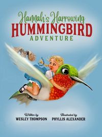 Cover image for Hannah's Harrowing Hummingbird Adventure