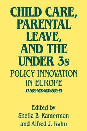 Cover image for Child Care, Parental Leave, and the Under 3s: Policy Innovation in Europe