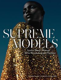 Cover image for Supreme Models: Iconic Black Women Who Revolutionized Fashion