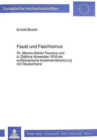 Cover image for Faust Und Faschismus: Th. Manns Doktor Faustus Und A. Doeblins November 1918 ALS Exilliterarische Auseinandersetzung Mit Deutschland