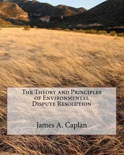 Cover image for The Theory and Principles of Environmental Dispute Resolution