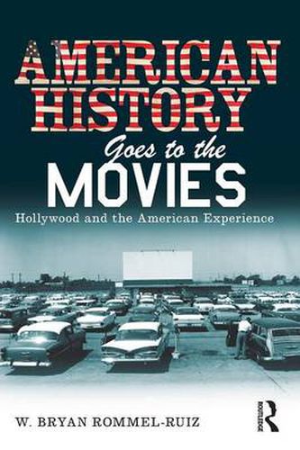 Cover image for American History Goes to the Movies: Hollywood and the American Experience