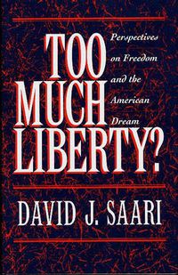 Cover image for Too Much Liberty?: Perspectives on Freedom and the American Dream