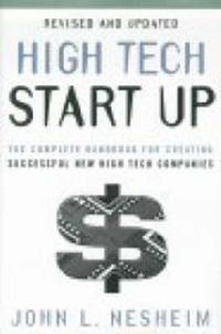 Cover image for High Tech Start Up, Revised and Updated: The Complete Handbook For Creating Successful New High Tech Companies