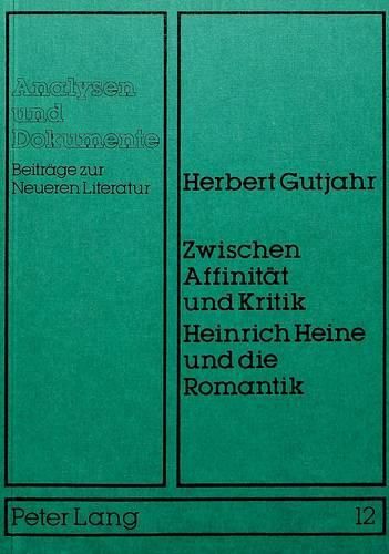 Cover image for Zwischen Affinitaet Und Kritik. Heinrich Heine Und Die Romantik