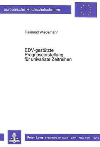 Cover image for Edv-Gestuetzte Prognoseerstellung Fuer Univariate Zeitreihen