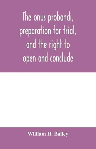 Cover image for The onus probandi, preparation for trial, and the right to open and conclude