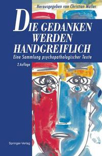 Cover image for Die Gedanken werden Handgreiflich: Eine Sammlung psychopathologischer Texte