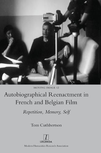 Cover image for Autobiographical Reenactment in French and Belgian Film: Repetition, Memory, Self