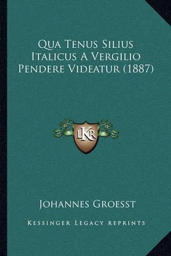 Qua Tenus Silius Italicus a Vergilio Pendere Videatur (1887)