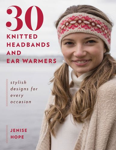 Cover image for 30 Knitted Headbands and Ear Warmers: Stylish Designs for Every Occasion